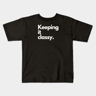 KEEPING IT CLASSY. Kids T-Shirt